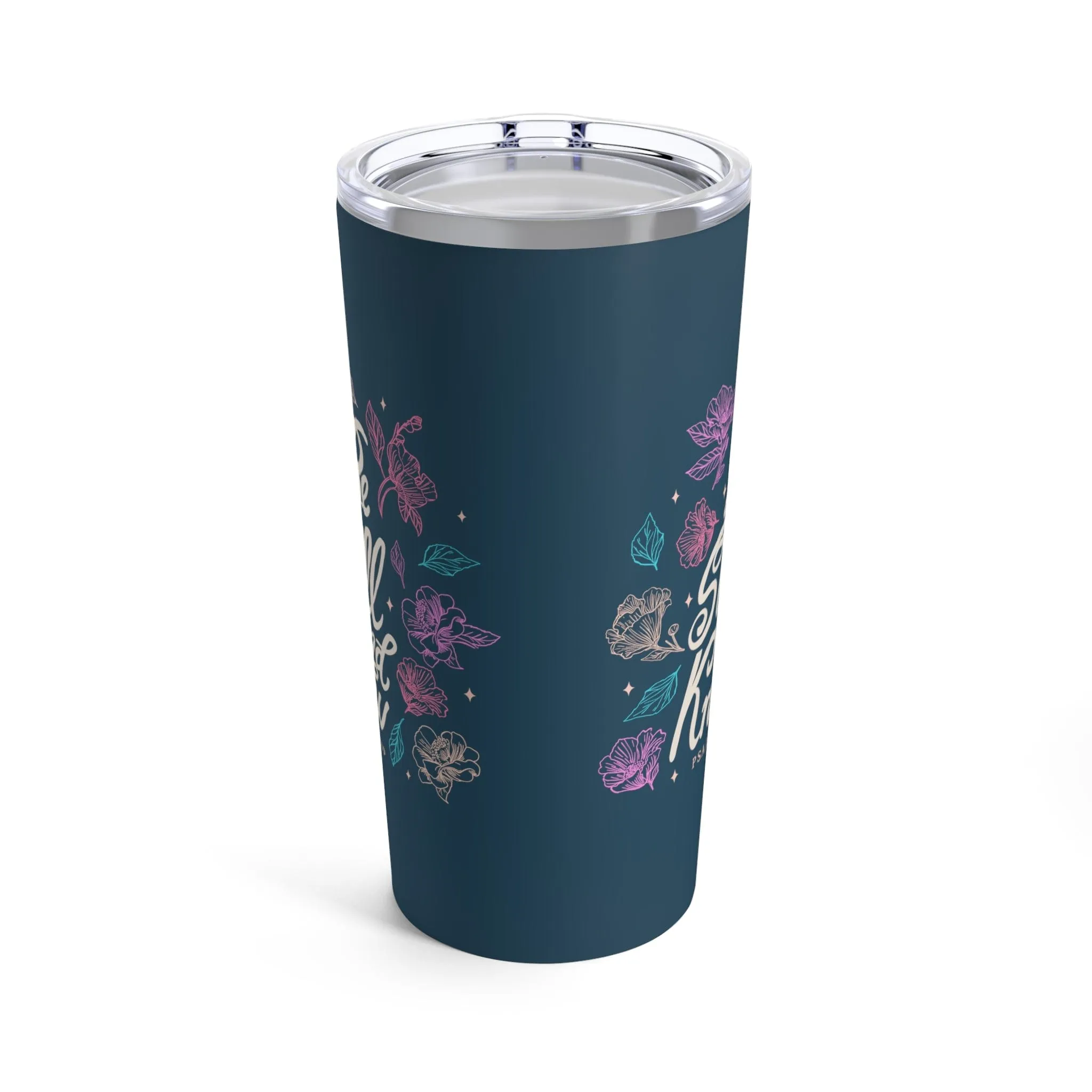 Be Still and Know Floral Tumbler 20oz